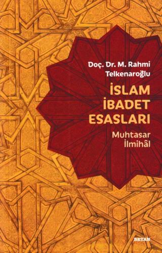 İslam İbadet Esasları - Muhtasar İlmihal %18 indirimli M. Rahmi Telken