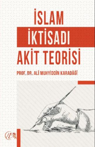 İslam İktisadı Akit Teorisi %17 indirimli Prof. Dr. Alî Muhyiddîn el-K