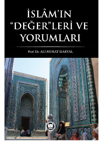 İslam’ın Değerleri ve Yorumları Prof. Dr. Ali Murat Daryal