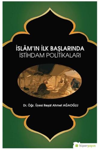 İslâm’ın İlk Başlarında İstihdam Politikaları %15 indirimli Reşat Ahme