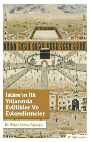 İslam’ın İlk Yıllarında Evlilikler ve Evlendirmeler %15 indirimli Reşa