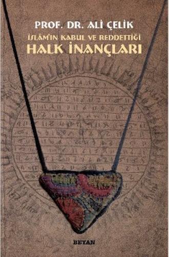 İslam’ın Kabul veya Reddettiği Halk İnançları %18 indirimli Ali Çelik