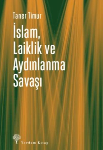 İslam, Laiklik ve Aydınlanma Savaşı %12 indirimli Taner Timur