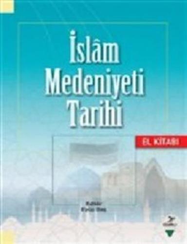 İslam Medeniyeti Tarihi El Kitabı Mehmet Şeker