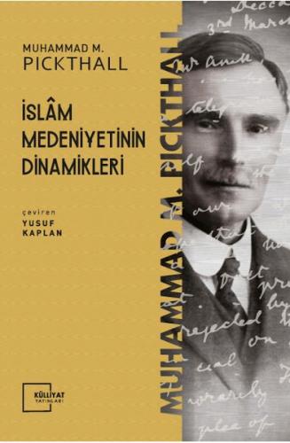 İslam Medeniyetinin Dinamikleri %18 indirimli Muhammed Marmaduke Pickt