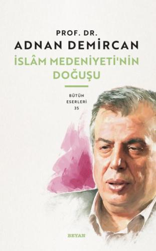 İslam Medeniyeti'nin Doğuşu %18 indirimli Prof.Dr.Adnan Demircan