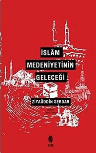 İslam Medeniyetinin Geleceği %18 indirimli Ziyaüddin Serdar