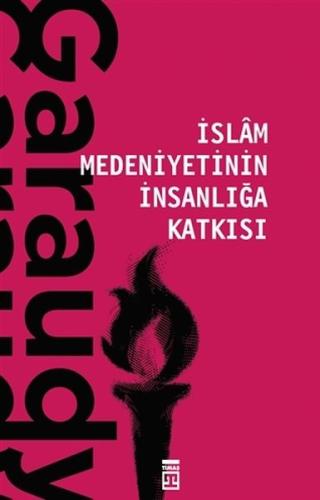 İslam Medeniyetinin İnsanlığa Katkısı %15 indirimli Roger Garaudy