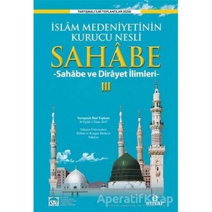 İslam Medeniyetinin Kurucu Nesli Sahabe 3 - Sehabe ve Dirayet İlimleri