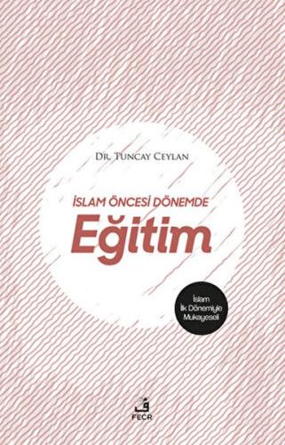 İslam Öncesi Dönemde Eğitim %15 indirimli Tuncay Ceylan