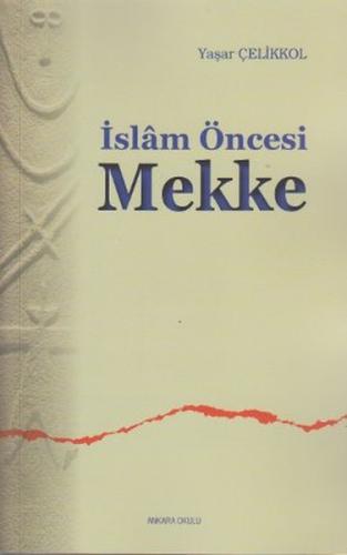 İslam Öncesi Mekke %20 indirimli Yaşar Çelikkol