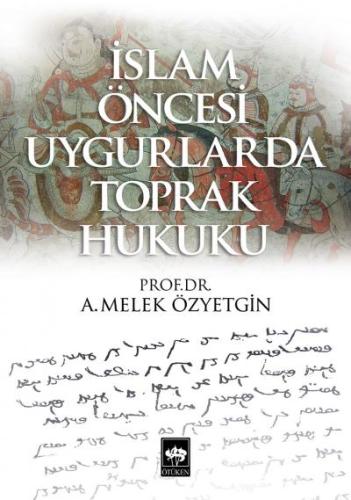 İslam Öncesi Uygurlarda Toprak Hukuku %19 indirimli A. Melek Özyetgin