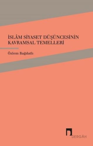 İslam Siyaset Düşüncesinin Kavramsal Temelleri %10 indirimli Özlem Bağ