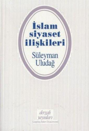 İslam Siyaset İlişkileri %10 indirimli Prof. Dr. Süleyman Uludağ