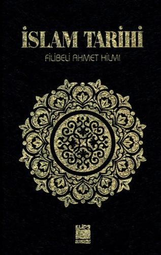 İslam Tarihi (Ciltli) Şehbenderzade Filibeli Ahmed Hilmi