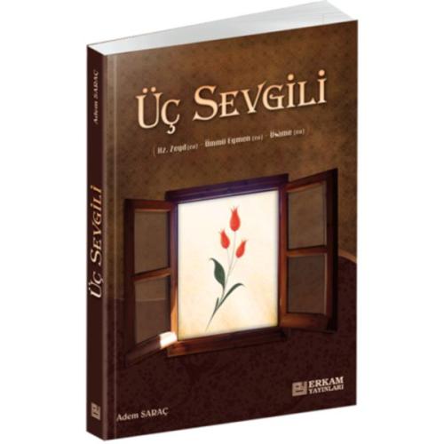 İslam Tarihi Serisi - Üç Sevgili Adem Saraç