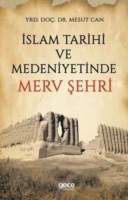 İslam Tarihi ve Medeniyetinde Merv Şehri %20 indirimli Mesut Can