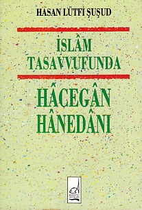 İslam Tasavvufunda Hacegan Hanedanı %11 indirimli Hasan Lütfi Şuşut