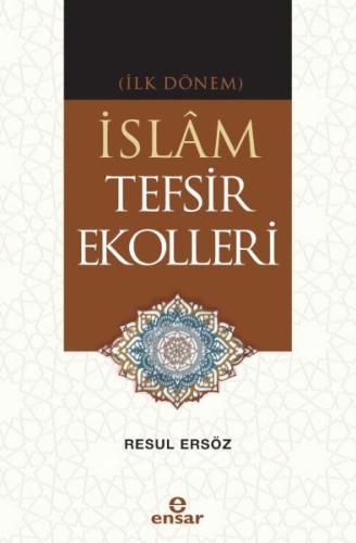 İslâm Tefsir Ekolleri (İlk Dönem) %18 indirimli Resul Ersöz