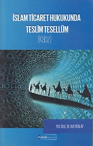 İslam Ticaret Hukukunda Teslim Tesellüm (Kabz) %20 indirimli Arif Atal