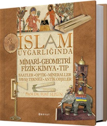 İslam Uygarlığında Mimari, Geometri, Fizik, Kimya, Tıp %10 indirimli F