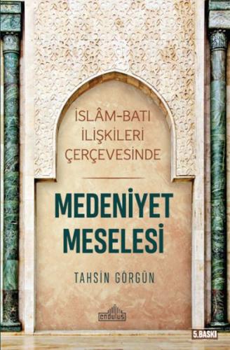 İslam ve Batı İlişkileri Çerçevesinde - Medeniyet Meselesi %20 indirim