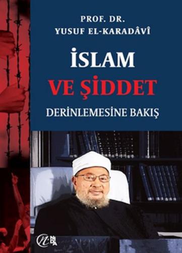 İslam ve Şiddet; Derinlemesine Bakış %17 indirimli Prof. Dr. Yusuf el-