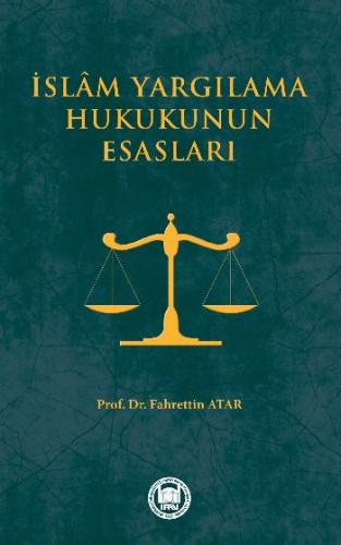 İslam Yargılama Hukukunun Esasları Prof. Dr. Fahreddin Atar