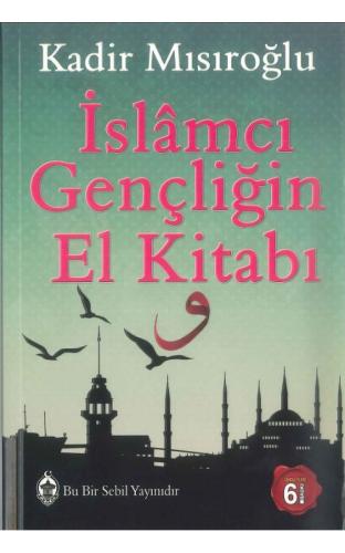 İslamcı Gençliğin El Kitabı Kadir Mısıroğlu