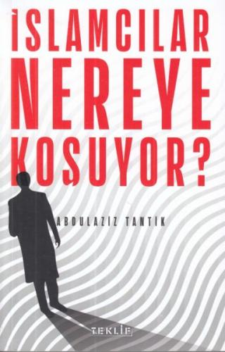 İslamcılar Nereye Koşuyor? %20 indirimli Abdulaziz Tantik