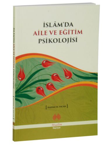 İslam'da Aile ve Eğitim Psikolojisi %23 indirimli Hadime M. Yacan