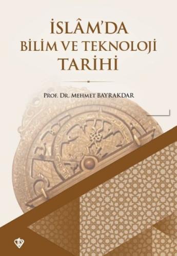 İslam'da Bilim ve Teknoloji Tarihi %13 indirimli Mehmet Bayrakta