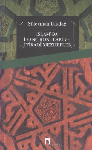 İslam'da İnanç Konuları ve İtikadi Mezhepler %10 indirimli Süleyman Ul