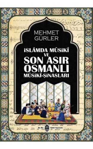 İslamda Musiki ve Son Asır Osmanlı Musiki-Şinasları Mehmet Gürler