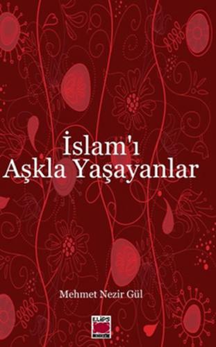 İslam'ı Aşkla Yaşayanlar Mehmet Nezir Gül