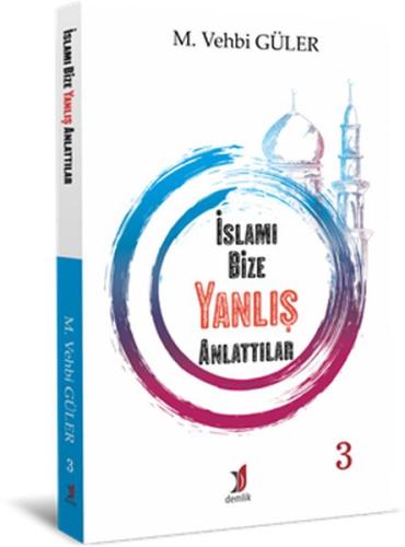 İslamı Bize Yanlış Anlattılar 3 M. Vehbi Güler