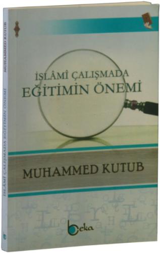 İslami Çalışmada Eğitimin Önemi %23 indirimli Muhammed Kutub