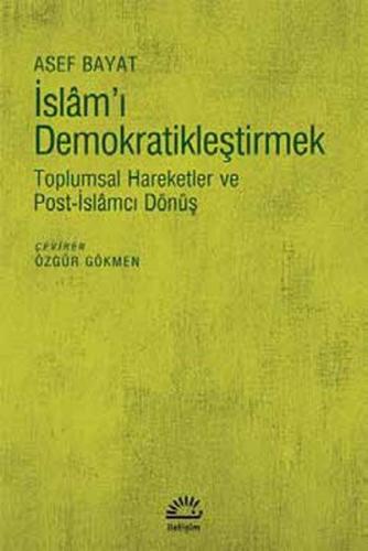 İslam'ı Demokratikleştirmek Toplumsal Hareketler ve Post-İslamcı Dönüş