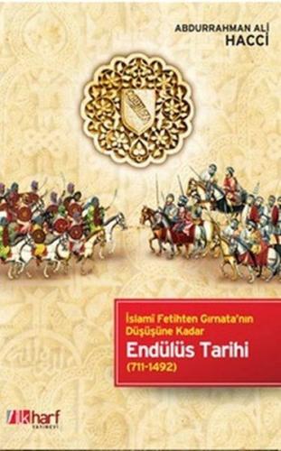 İslami Fetihten Gırnata'nın Düşüşüne Kadar Endülüs Tarihi %18 indiriml