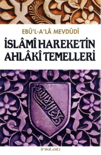 İslami Hareketin Ahlaki Temelleri %23 indirimli Ebu'l Ala Mevdudi