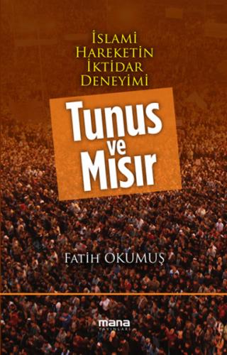 İslami Hareketin İktidar Deneyimi Tunus ve Mısır %15 indirimli Fatih O