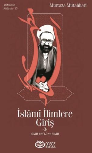 İslami İlimlere Giriş 3 - Fıkıh Usulü ve Fıkıh %20 indirimli Murtaza M