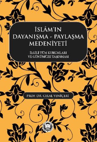 İslam'ın Dayanışma -Paylaşma Medeniyeti İlgili Tüm Kurumları ve Günümü