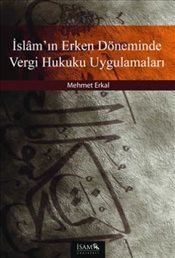 İslam'ın Erken Döneminde Vergi Hukuku Uygulamaları Mehmet Erkal