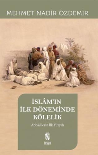 İslam'ın İlk Döneminde Kölelik %18 indirimli Mehmet Nadir Özdemir