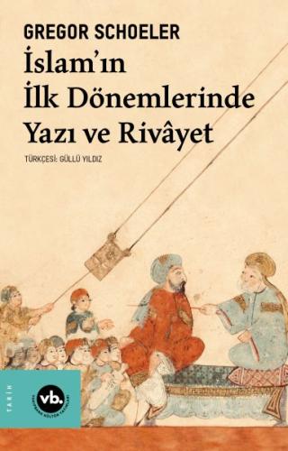 İslam'ın İlk Dönemlerinde Yazı ve Rivayet %20 indirimli Gregor Schoele