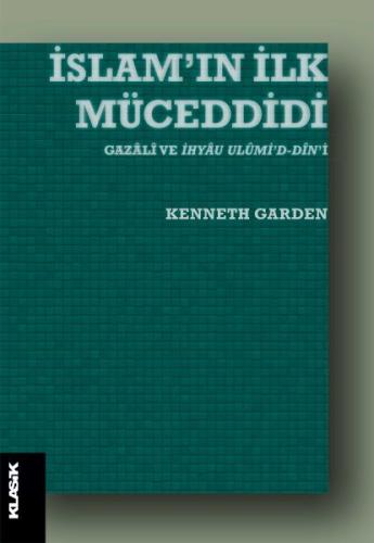 İslamın İlk Müceddidi - Gazali ve İhyau Ulumid-Dini %12 indirimli Kenn