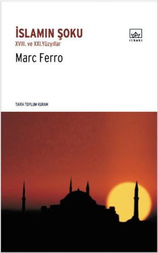 İslamın Şoku XVIII. ve XXI. Yüzyıllar Marc Ferro