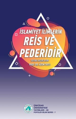 İslamiyet İlimlerin Reis ve Pederidir Adem Tatlı