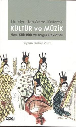 İslamiyet’ten Önce Türklerde Kültür ve Müzik %23 indirimli Feyzan Göhe